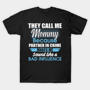 They Call Me mommy Because Partner In Crime T-Shirt